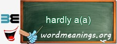 WordMeaning blackboard for hardly a(a)
